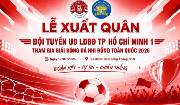 Lễ xuất quân Đội tuyển U9 LĐBĐ TP.HCM 1 – Tiếp lửa cho hành trình chinh phục Giải Bóng đá Nhi đồng Toàn quốc 2026